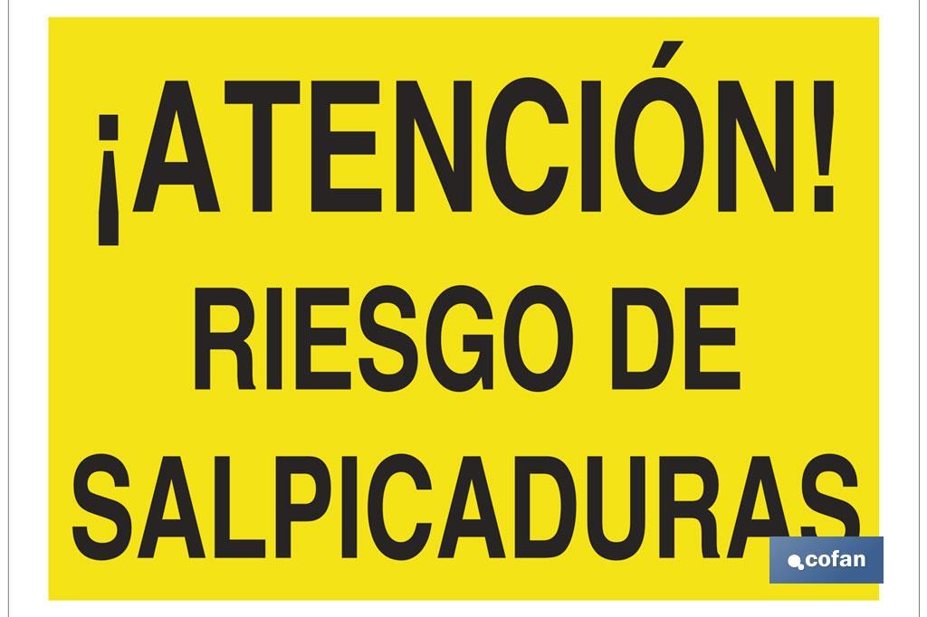 ¡Atención! riesgo de salpicaduras